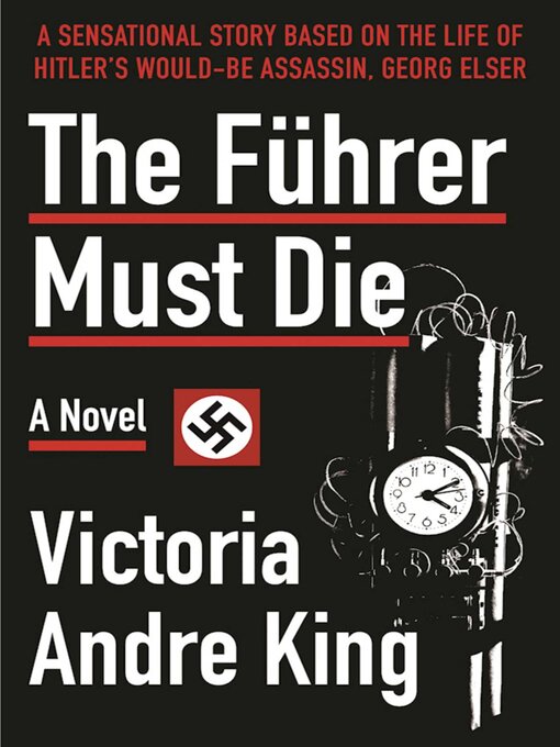 Title details for The Führer Must Die: a Novel by V. Andre King - Wait list